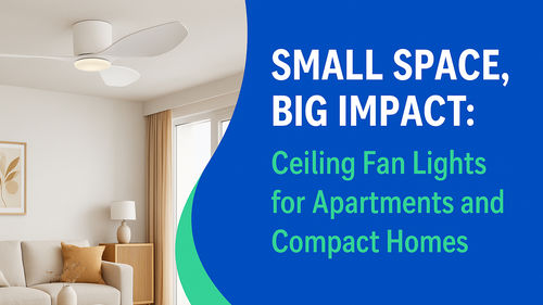 Últimas noticias de la empresa sobre Espacio Pequeño, Gran Impacto: Luces de Ventilador de Techo para Apartamentos y Hogares Compactos